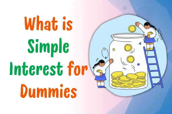 What is Simple Interest for Dummies, explain simple interest to a child