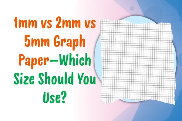 1mm vs 2mm vs 5mm graph paper