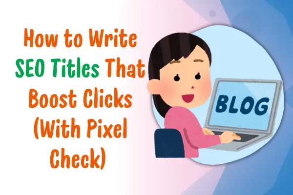 how to write seo titles with pixel check