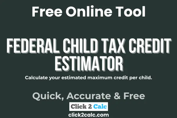 Federal Child Tax Credit Estimator